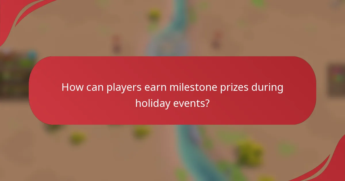 How can players earn milestone prizes during holiday events?