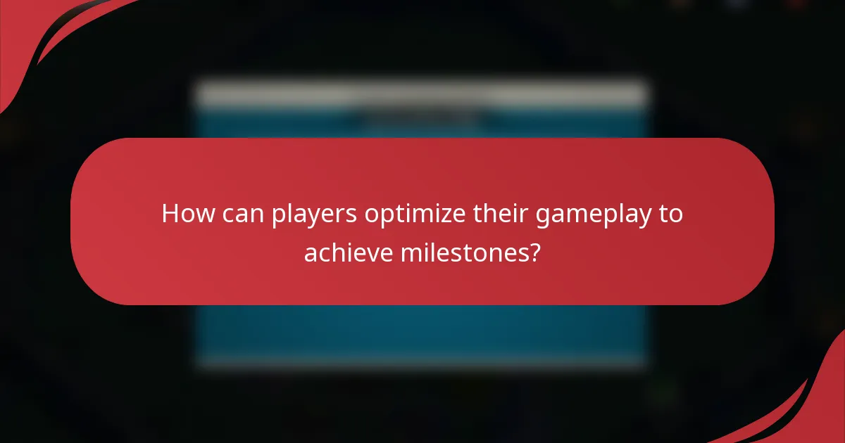 How can players optimize their gameplay to achieve milestones?
