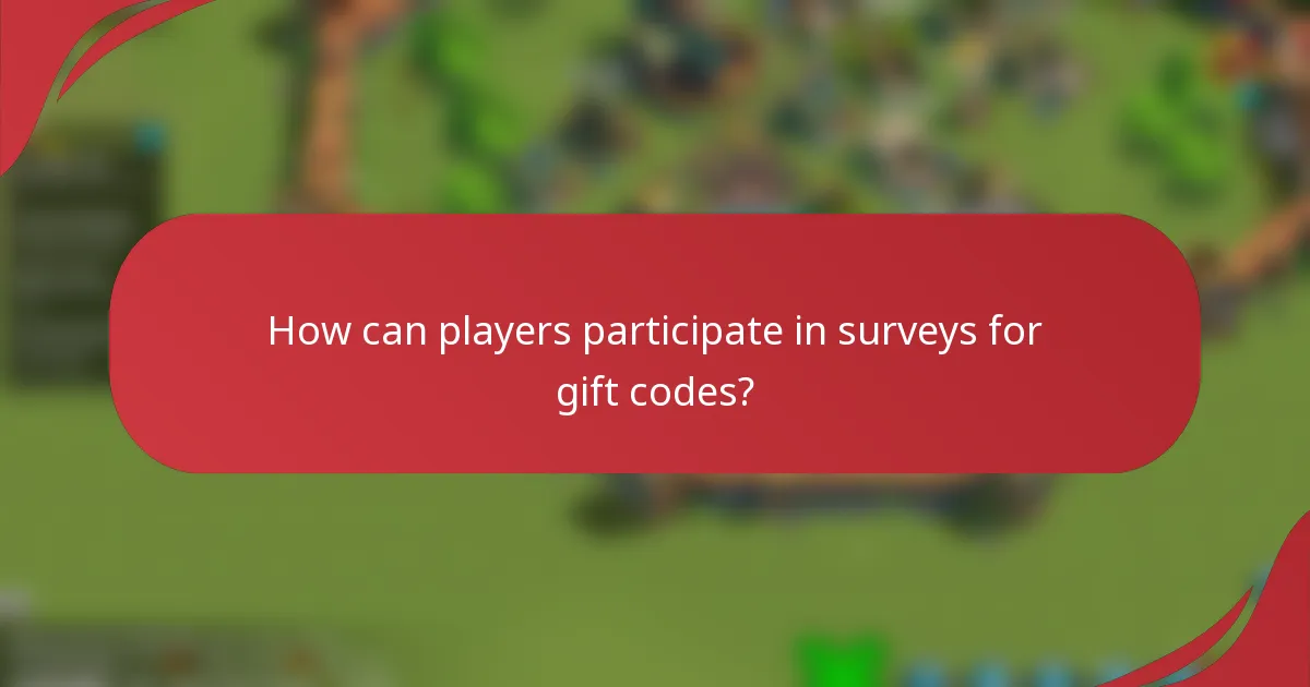 How can players participate in surveys for gift codes?