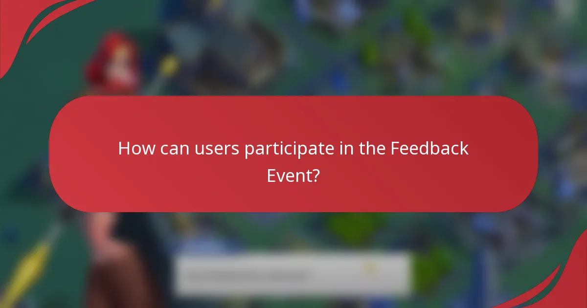 How can users participate in the Feedback Event?