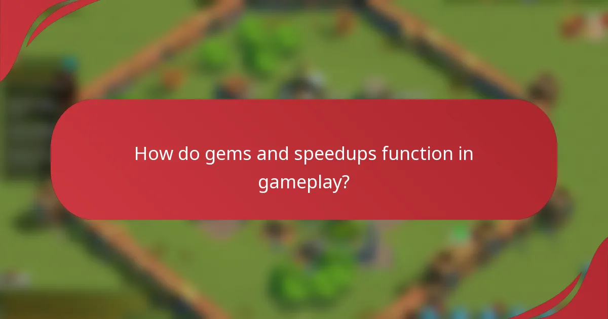 How do gems and speedups function in gameplay?