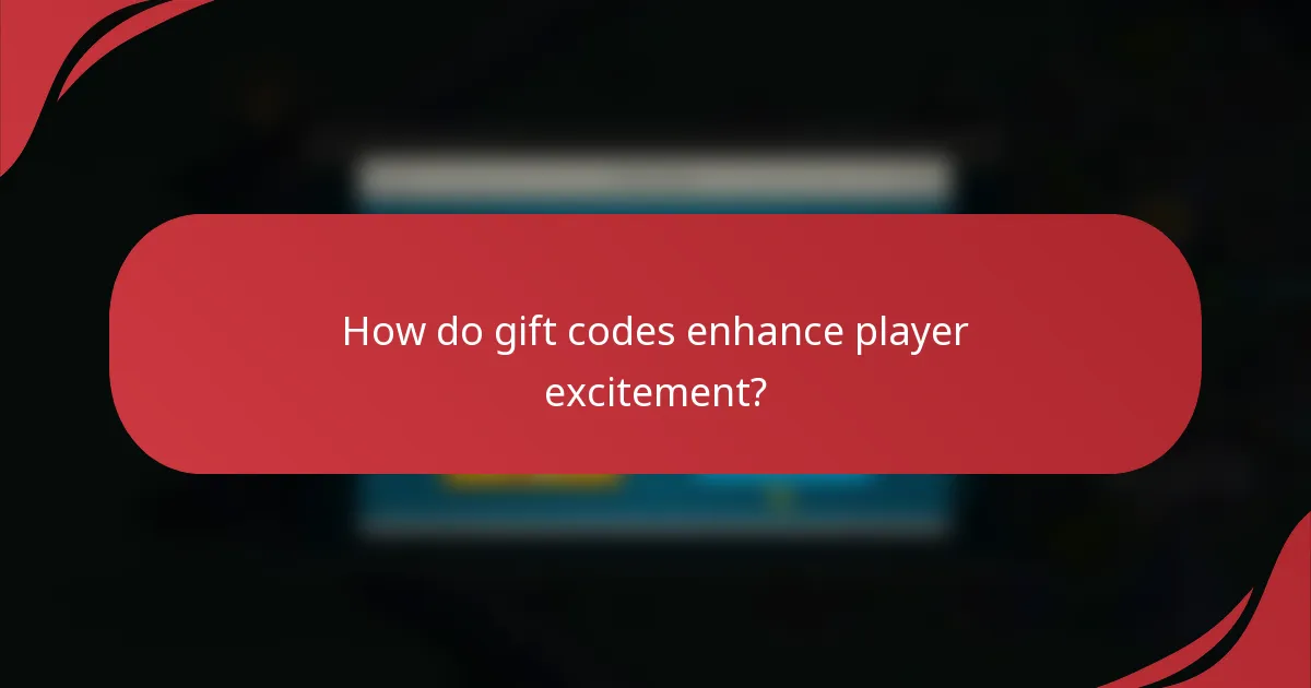 How do gift codes enhance player excitement?