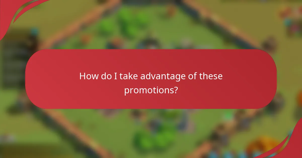 How do I take advantage of these promotions?