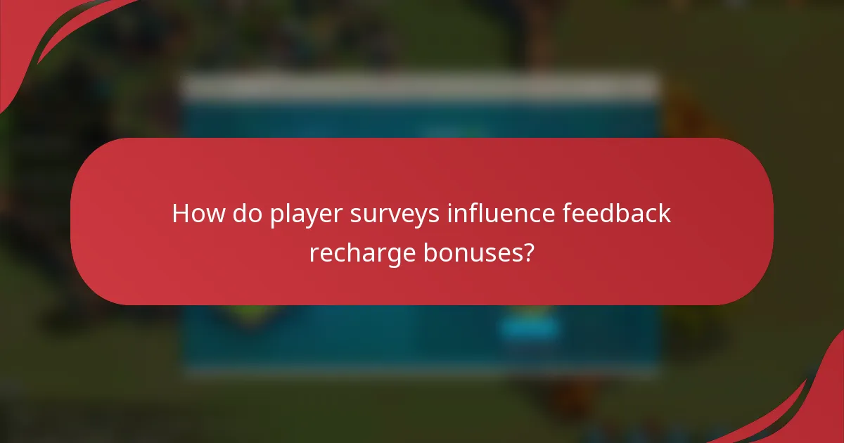 How do player surveys influence feedback recharge bonuses?