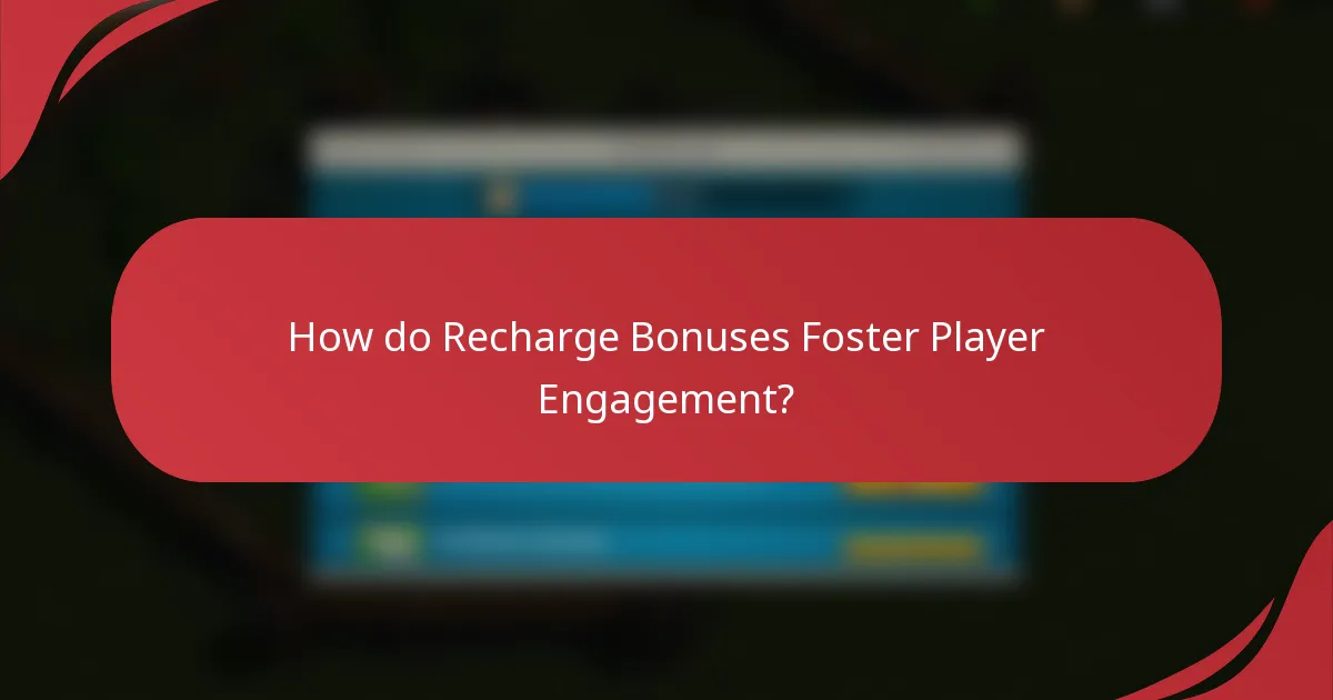 How do Recharge Bonuses Foster Player Engagement?