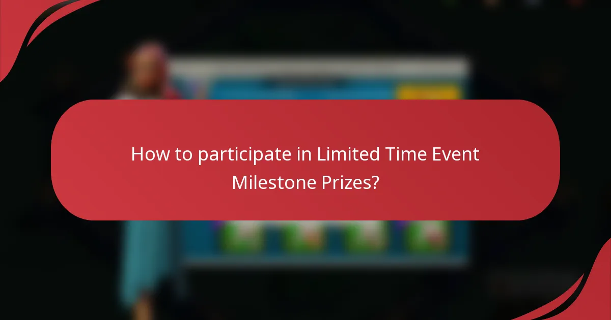 How to participate in Limited Time Event Milestone Prizes?