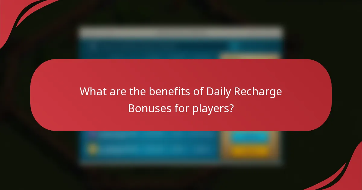 What are the benefits of Daily Recharge Bonuses for players?