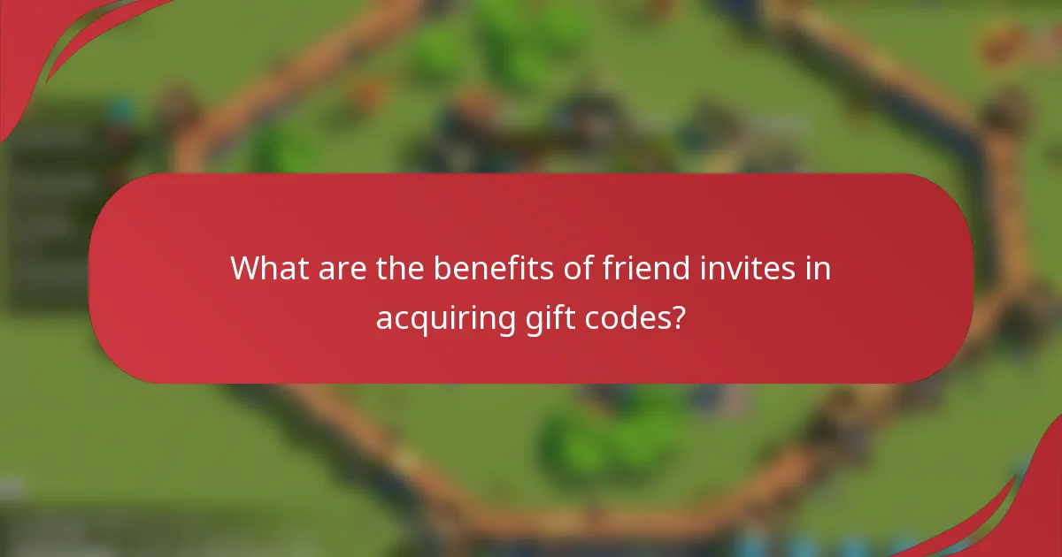What are the benefits of friend invites in acquiring gift codes?