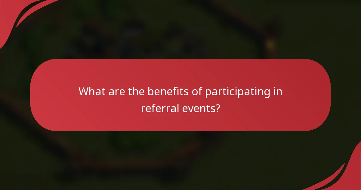 What are the benefits of participating in referral events?