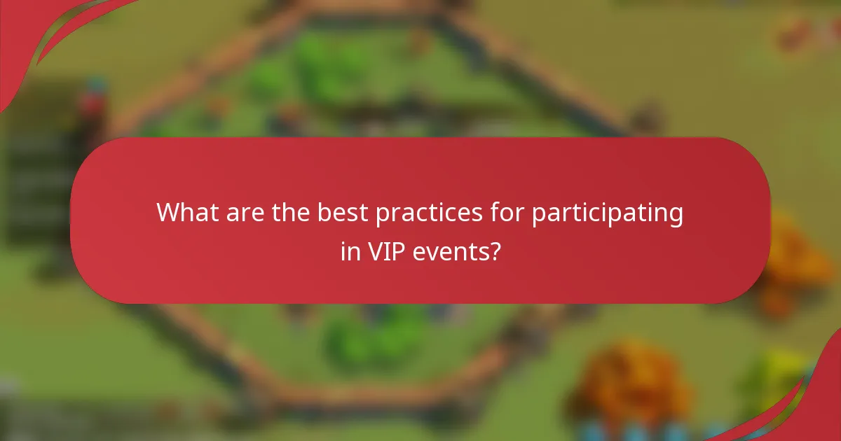 What are the best practices for participating in VIP events?