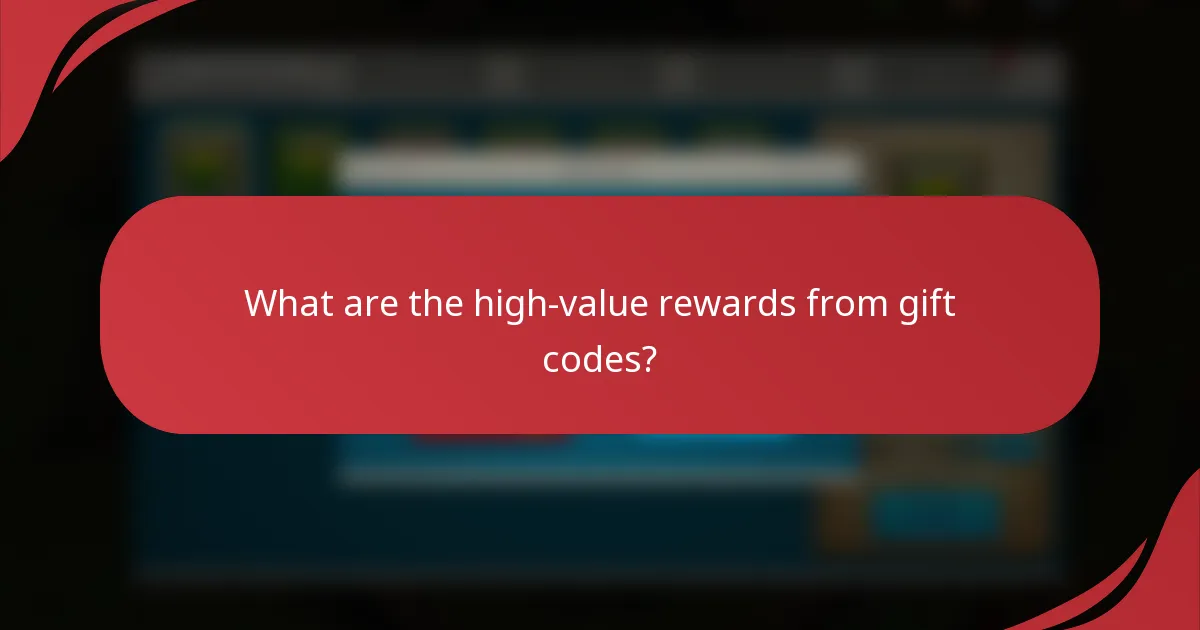 What are the high-value rewards from gift codes?