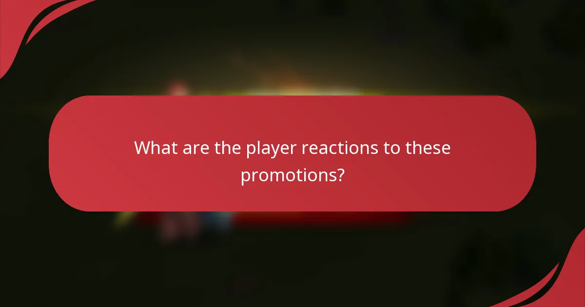What are the player reactions to these promotions?