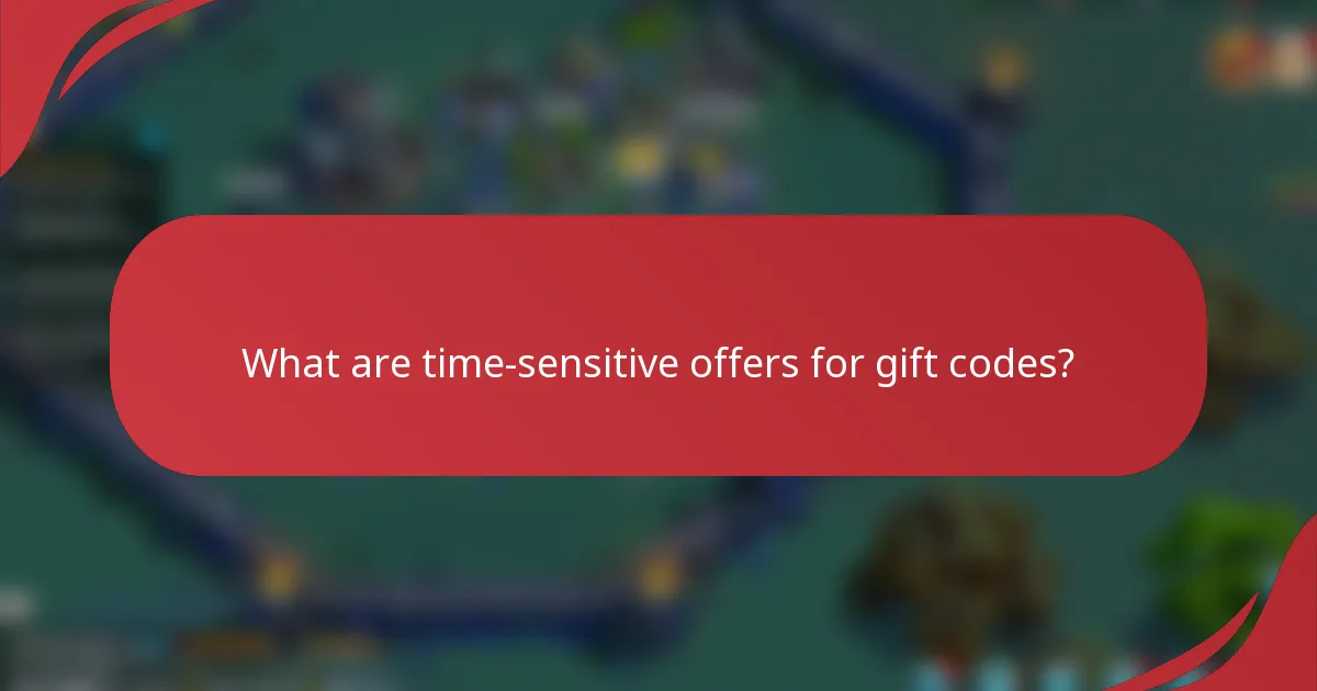 What are time-sensitive offers for gift codes?