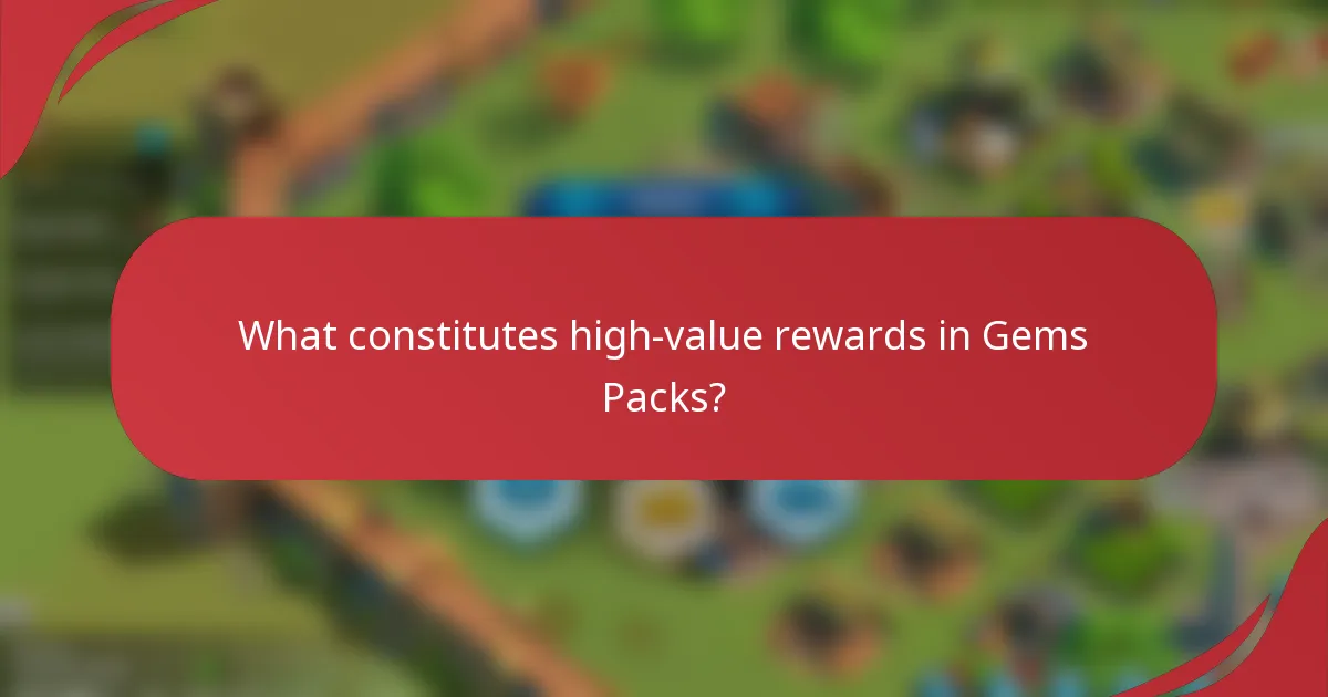 What constitutes high-value rewards in Gems Packs?