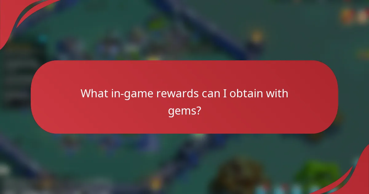 What in-game rewards can I obtain with gems?
