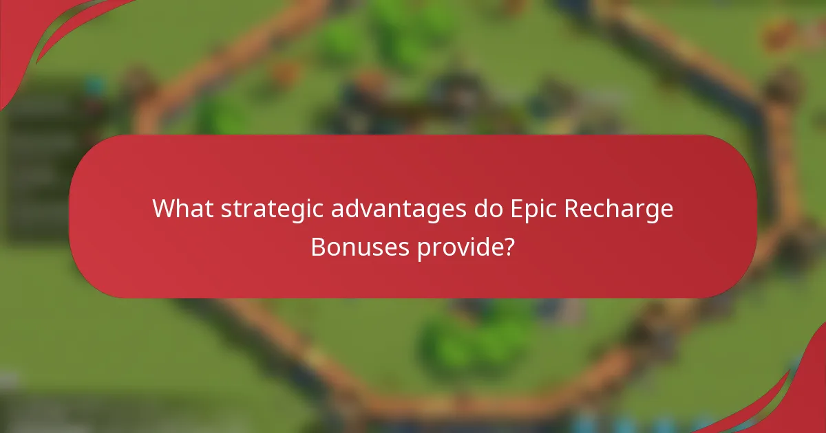 What strategic advantages do Epic Recharge Bonuses provide?
