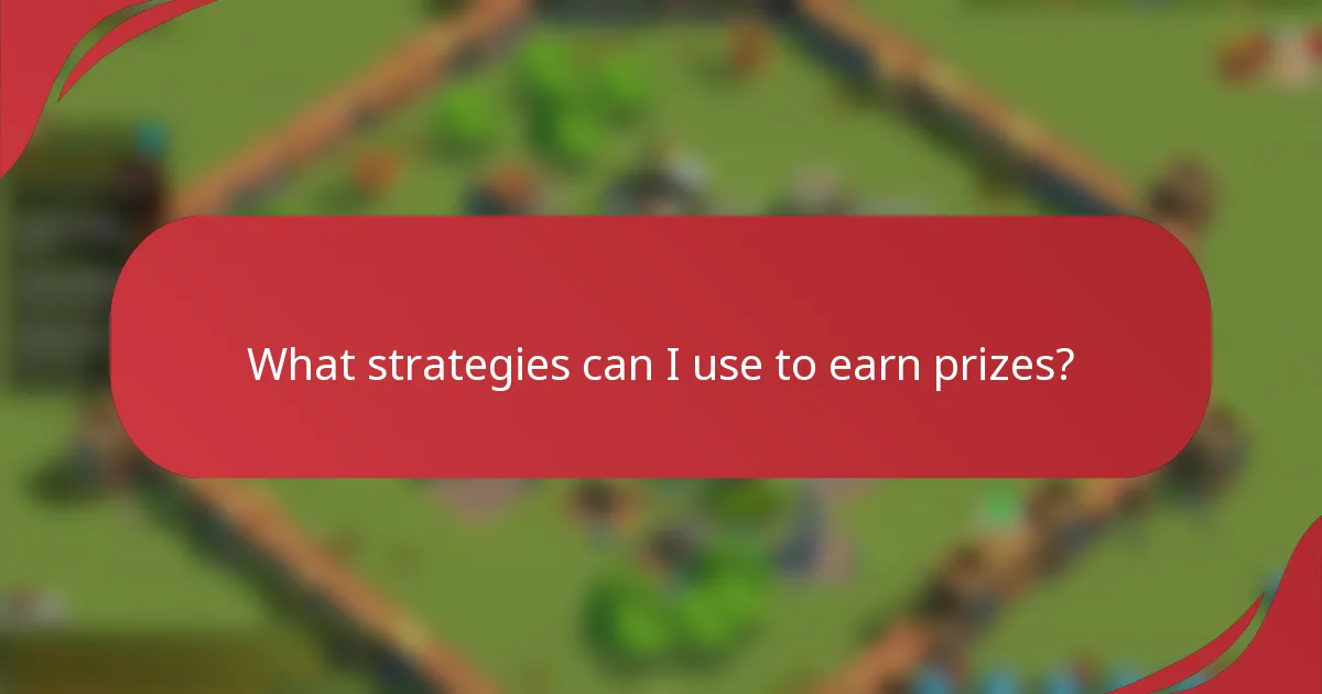 What strategies can I use to earn prizes?
