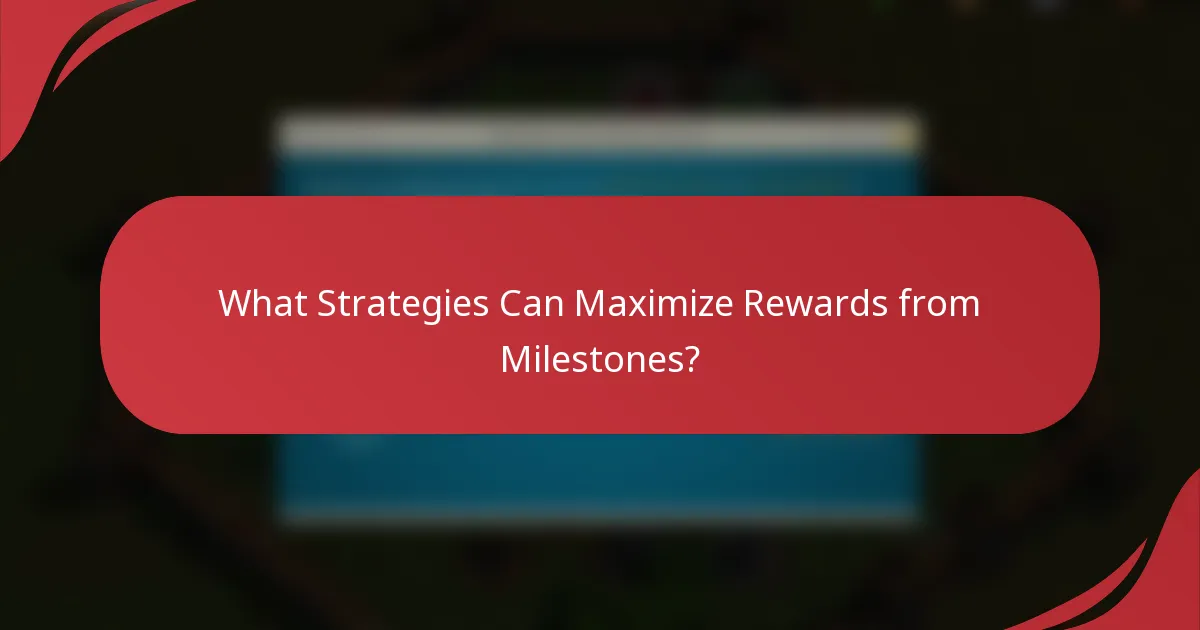 What Strategies Can Maximize Rewards from Milestones?