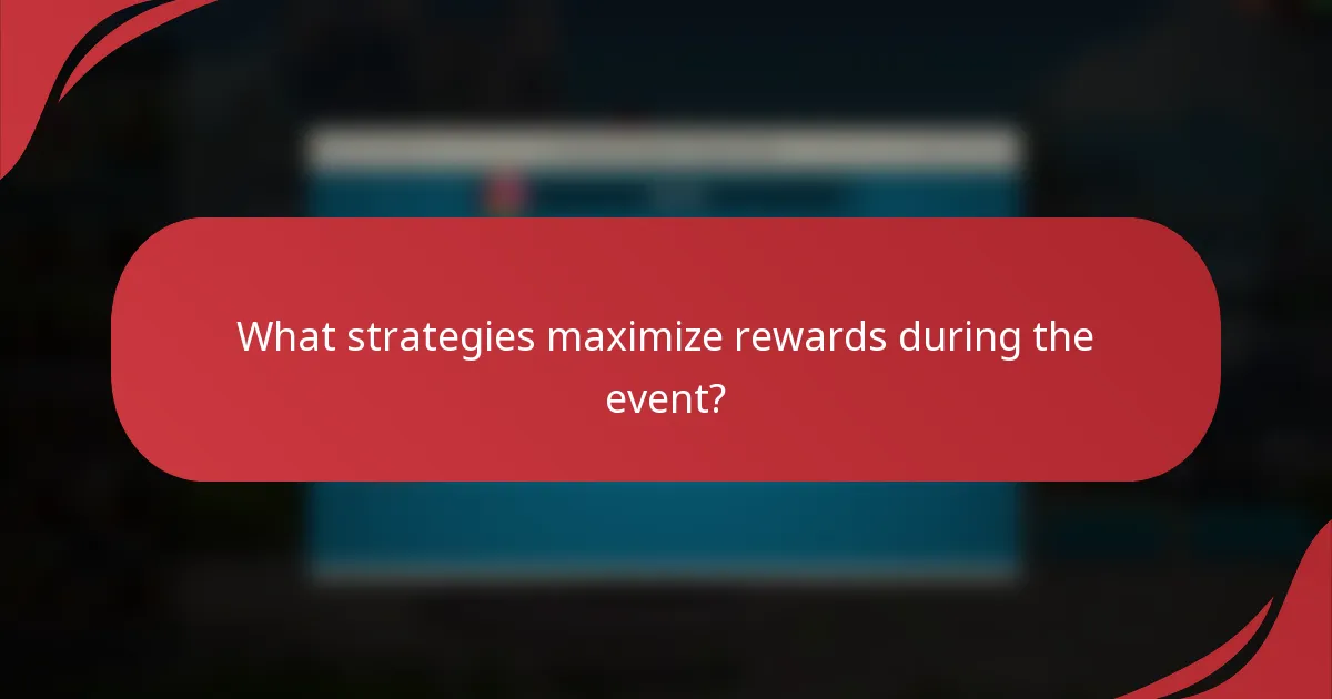 What strategies maximize rewards during the event?