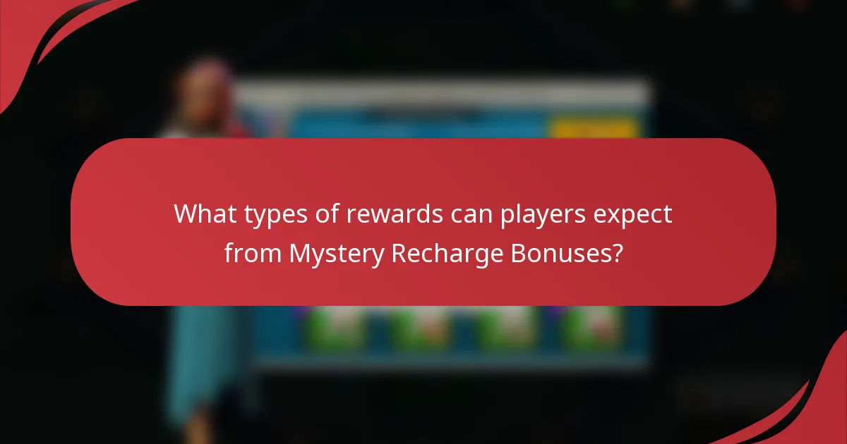 What types of rewards can players expect from Mystery Recharge Bonuses?