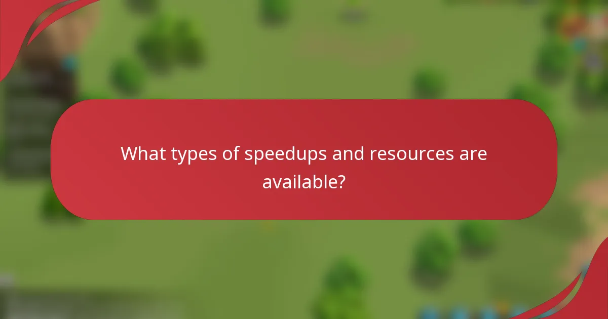 What types of speedups and resources are available?