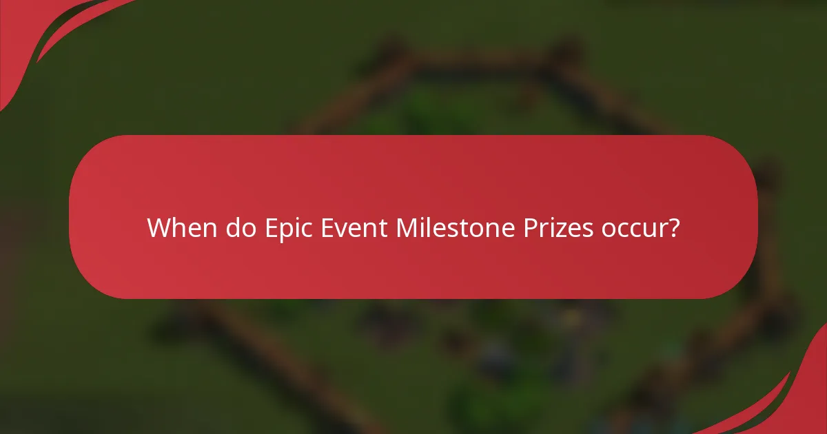 When do Epic Event Milestone Prizes occur?