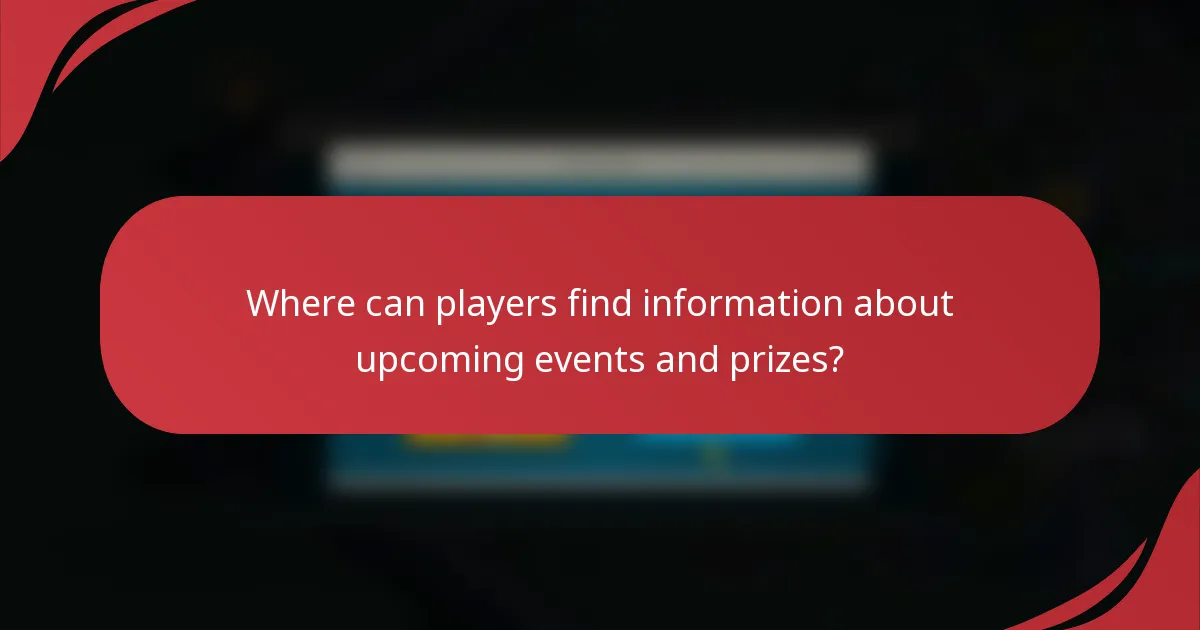 Where can players find information about upcoming events and prizes?