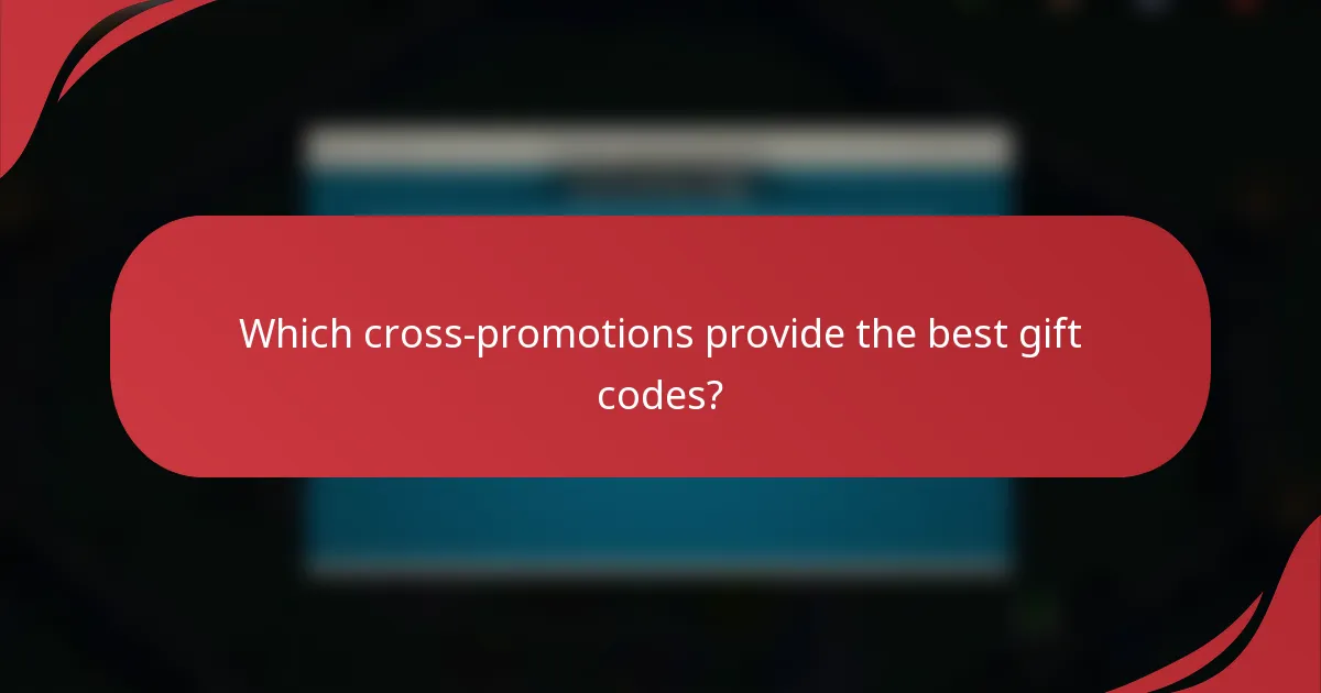 Which cross-promotions provide the best gift codes?
