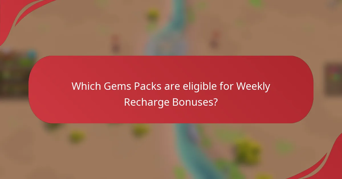 Which Gems Packs are eligible for Weekly Recharge Bonuses?