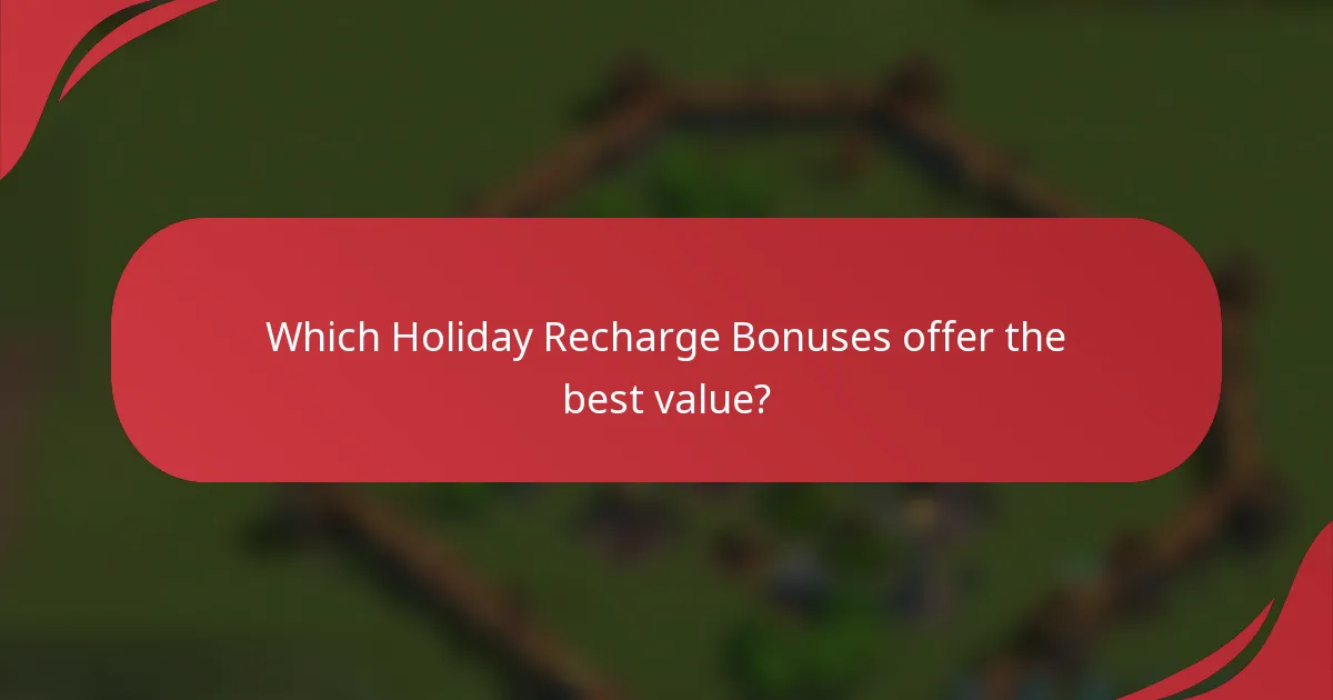 Which Holiday Recharge Bonuses offer the best value?