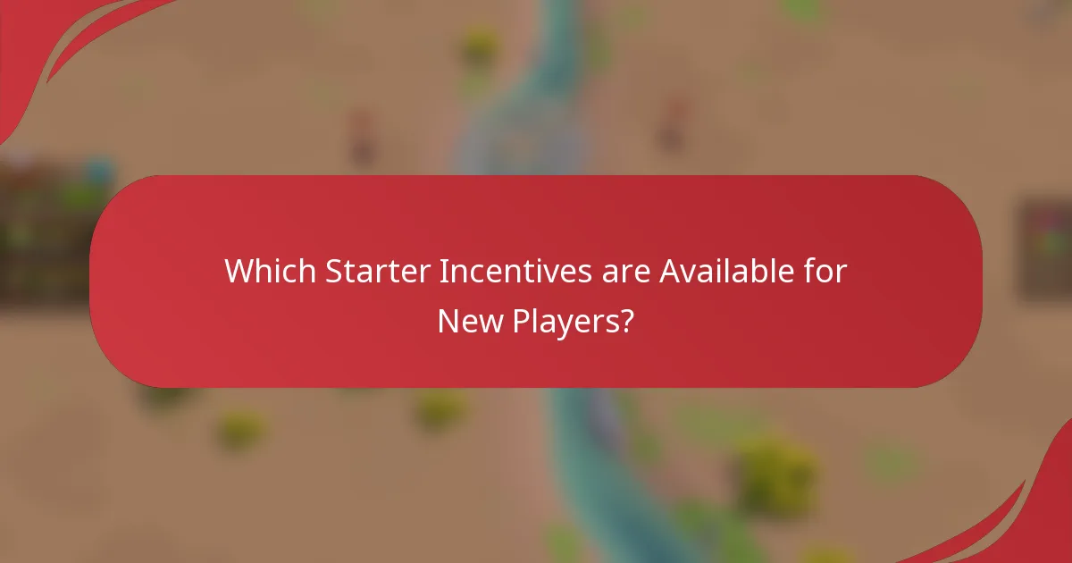 Which Starter Incentives are Available for New Players?